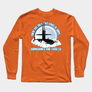 Two Kinds Of Ships - Submarines and Targets Long Sleeve T-Shirt